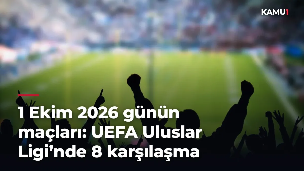 1 Ekim 2026 günün maçları: UEFA Uluslar Ligi’nde 8 karşılaşma