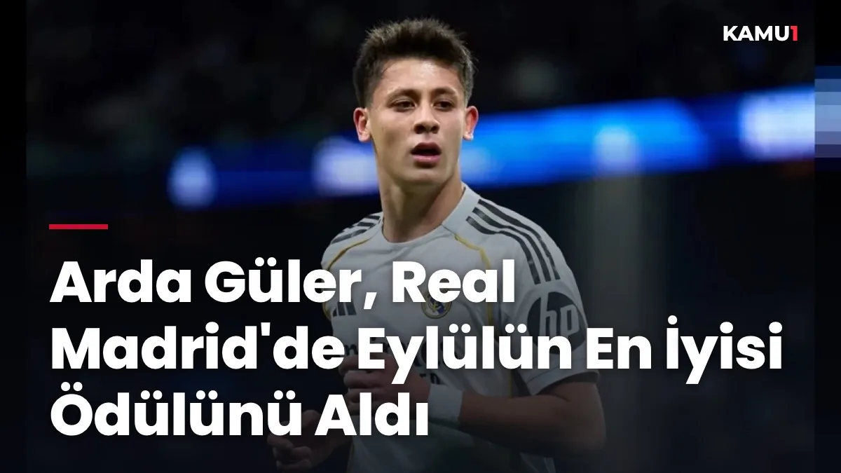 Arda Güler, Real Madrid'de Eylülün En İyisi Ödülünü Aldı