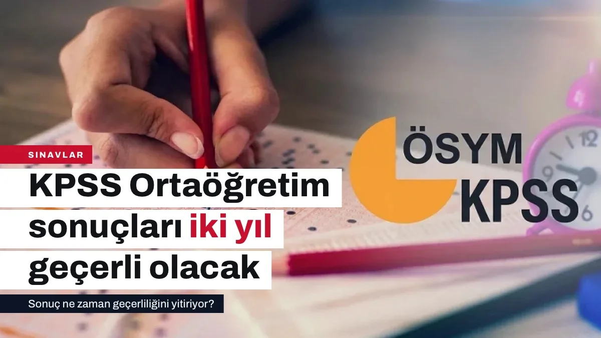 KPSS Ortaöğretim Sonuçları Ne Zaman Yayımlanacak? Sınav 2 Yıl Geçerli, Sonraki Ön Lisans Sınavına Girilirse Biter