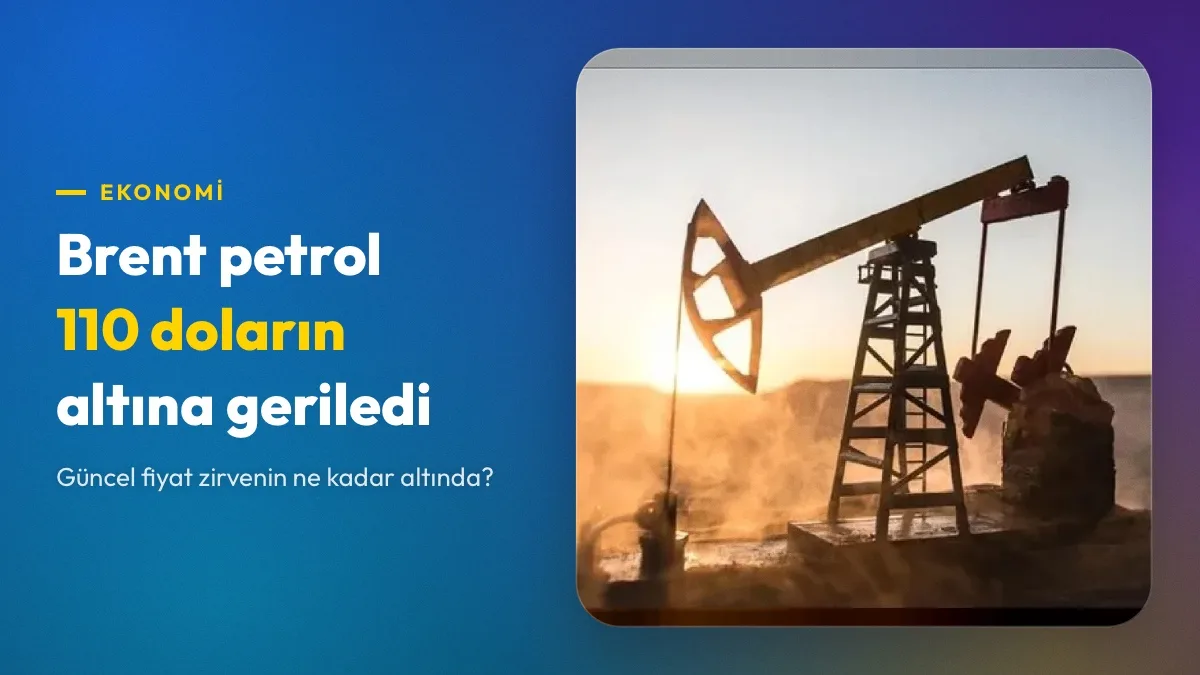 Brent petrol 110 doların altına indi: üç işlem günde 115,81'den 109,87'ye
