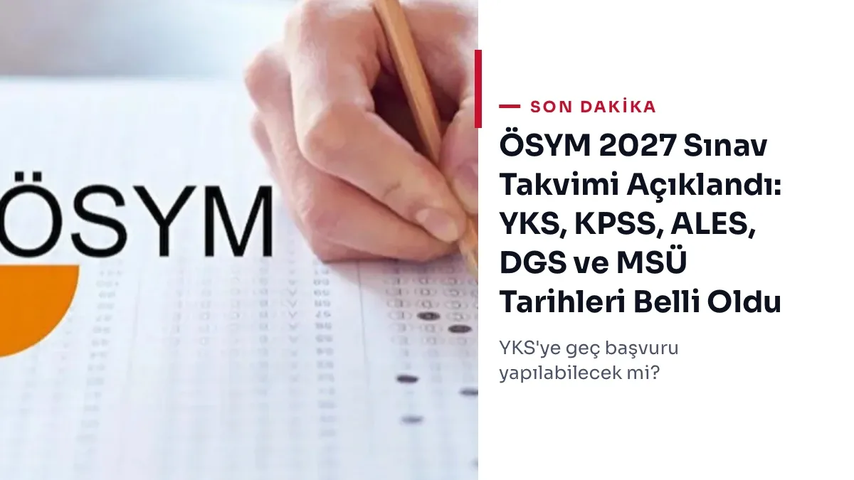 ÖSYM 2027 sınav takvimi ne zaman? AGS tarihi değişebilir