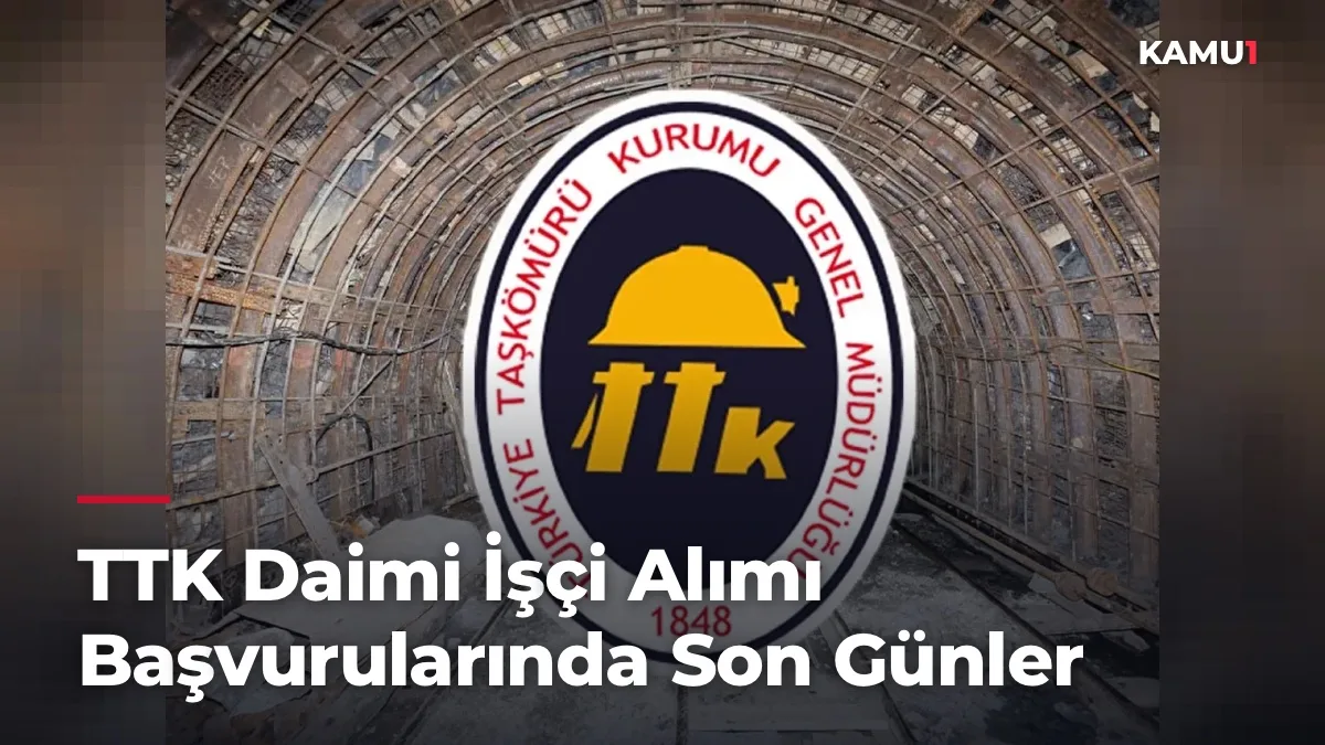 TTK 61 Daimi İşçi Alımı Başvurularında Son Günler