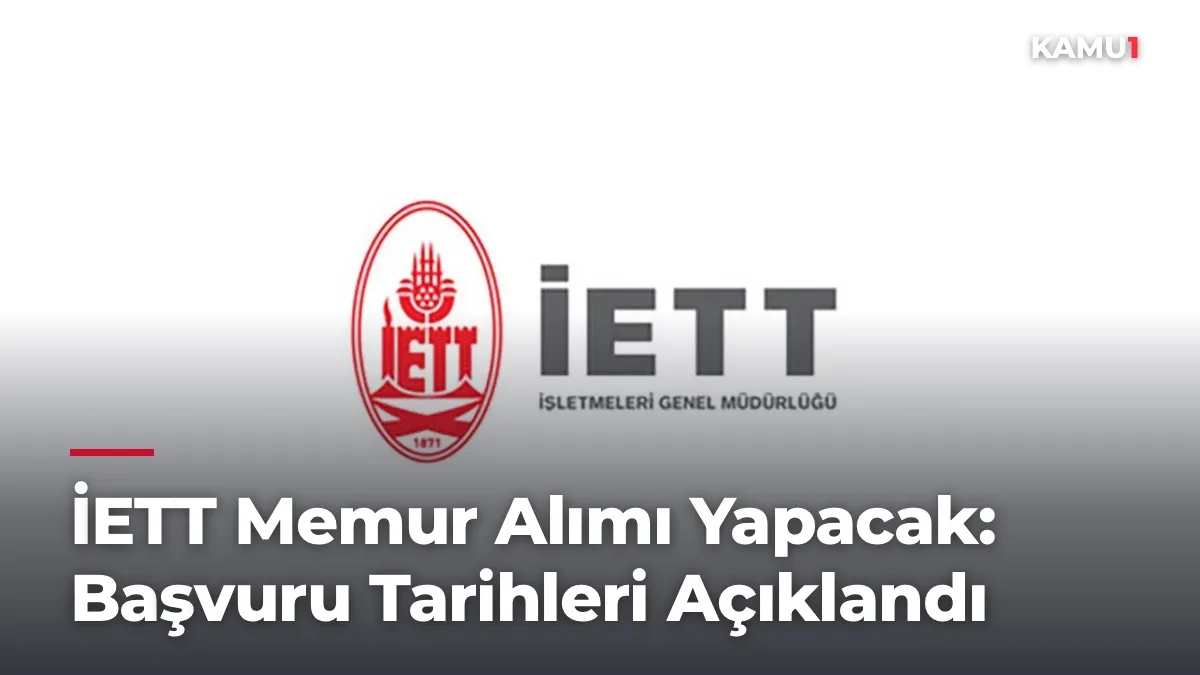 İETT 44 Memur Alımı Yapacak: Başvuru Tarihleri Açıklandı