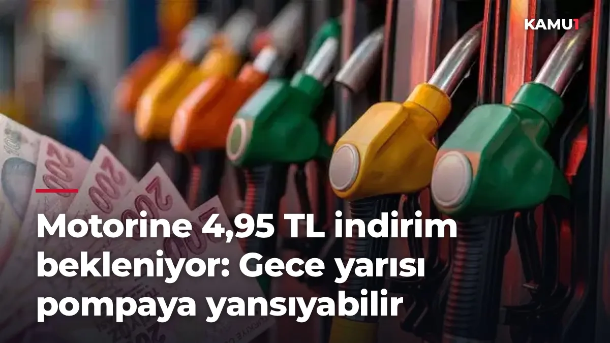 Motorine 4,95 TL indirim bekleniyor: Gece yarısı pompaya yansıyabilir