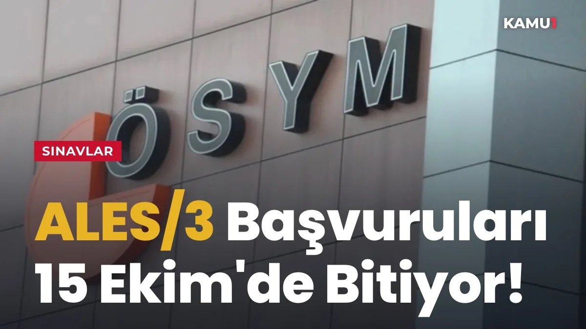 ALES/3 Başvuruları 15 Ekim'de Bitiyor: Ücret 1.200 TL