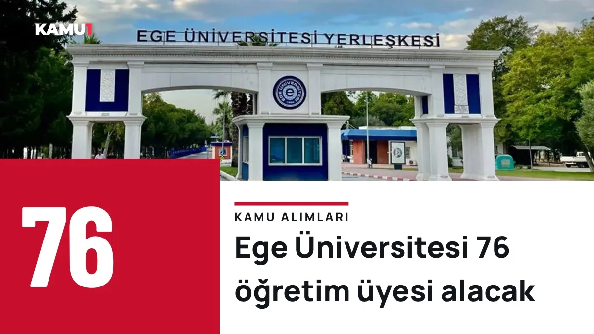 Ege Üniversitesi 76 öğretim üyesi alacak