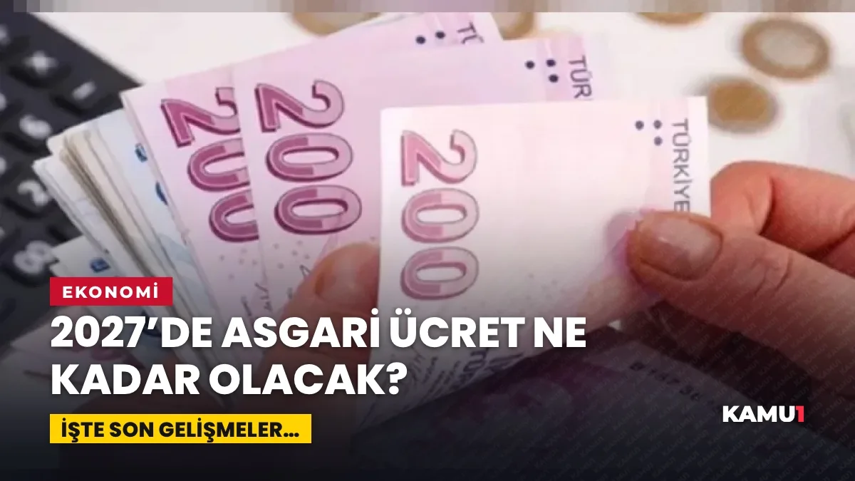 2027 asgari ücret için hesaplanan zam oranları ve net maaş senaryoları
