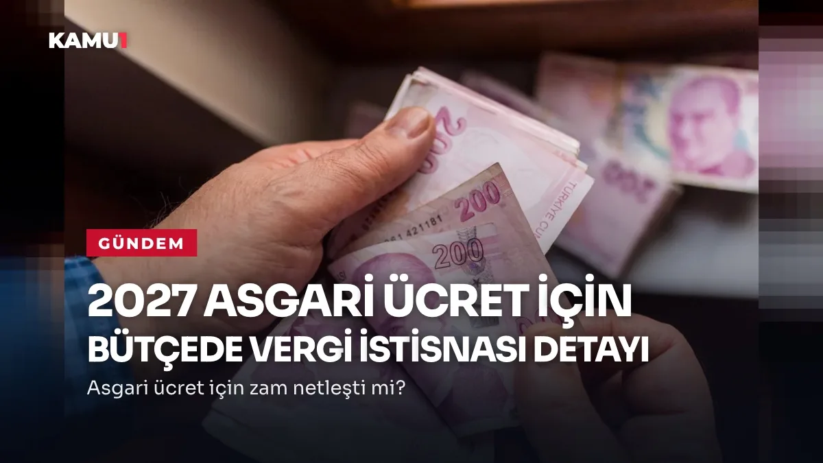 2027 asgari ücret zammı ve vergi istisnası bütçe hesaplaması