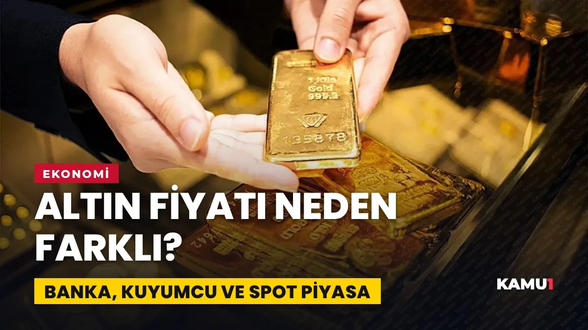 Altın Fiyatı Neden Farklı? Banka, Kuyumcu ve Spot Piyasa