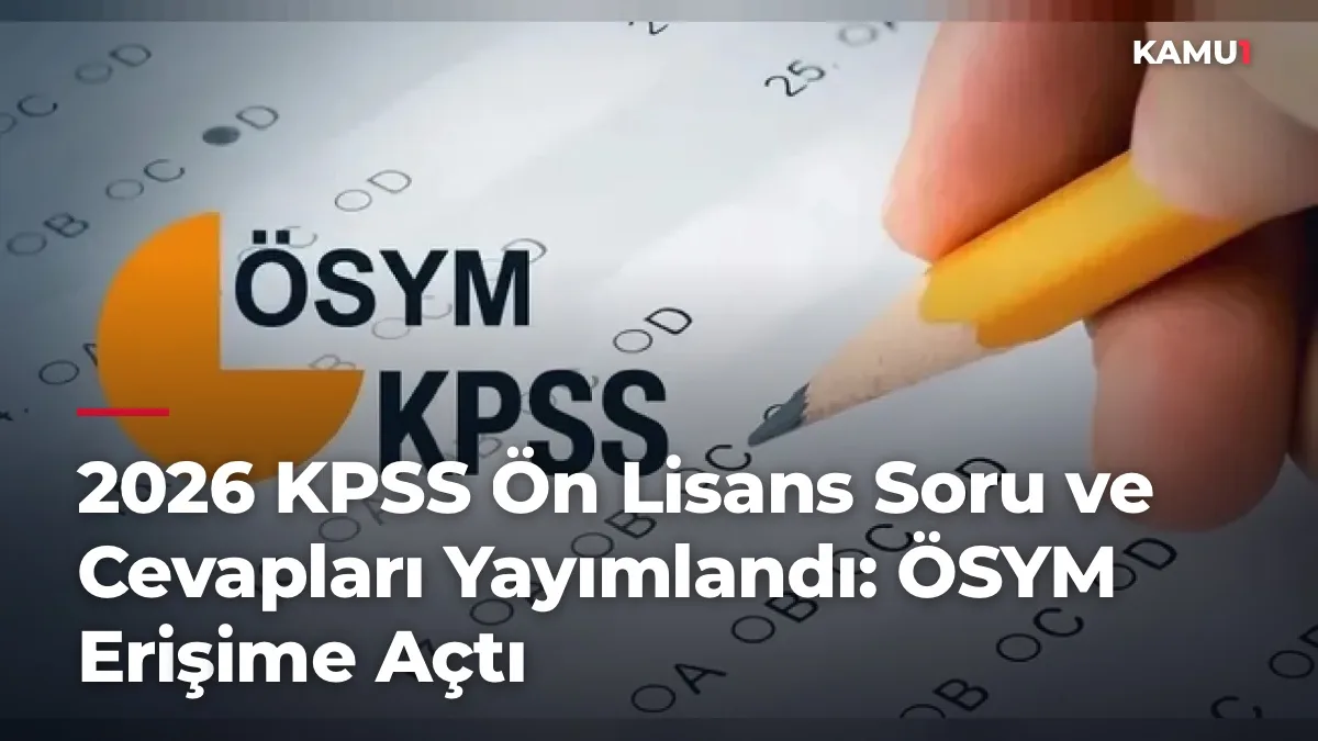 2026 KPSS Ön Lisans Soru ve Cevapları Yayımlandı: ÖSYM Erişime Açtı