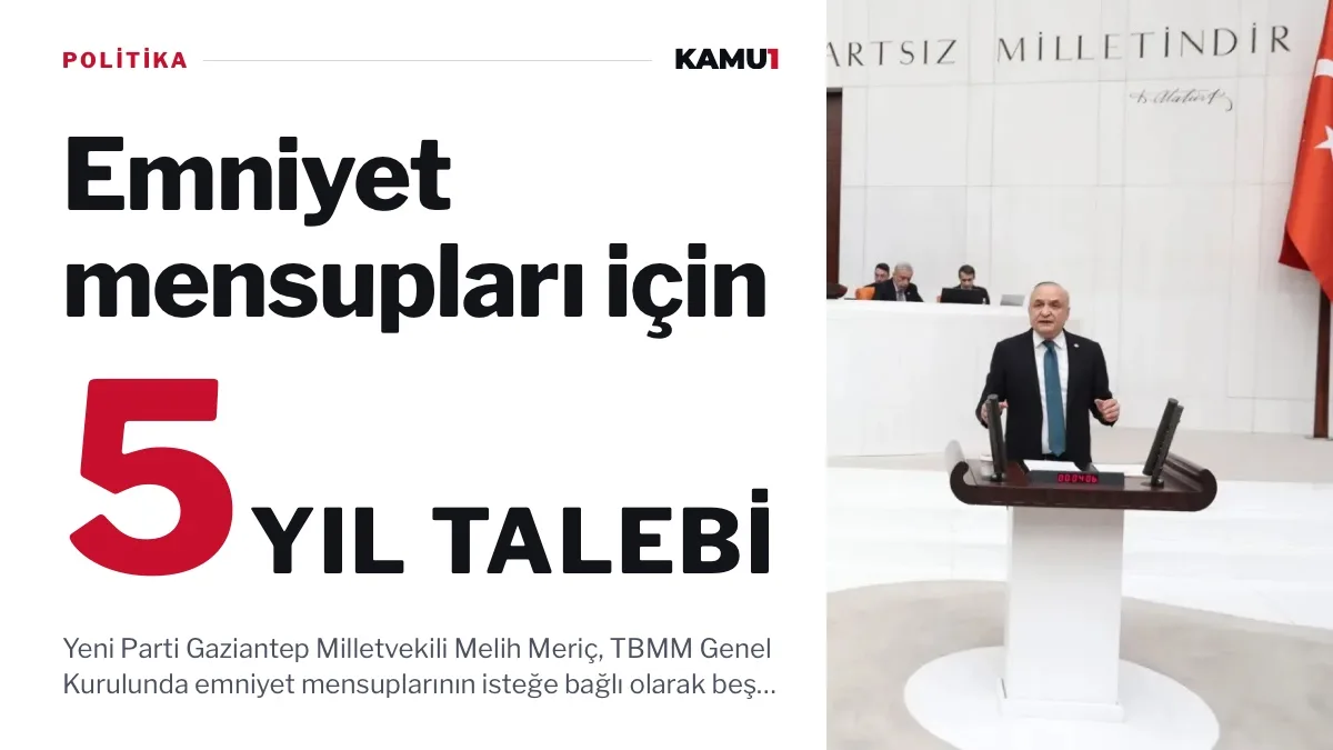 TBMM Genel Kurulu: Yeni Partili Meriç, emniyet mensuplarının emeklilik yaşının uzatılmasını istedi