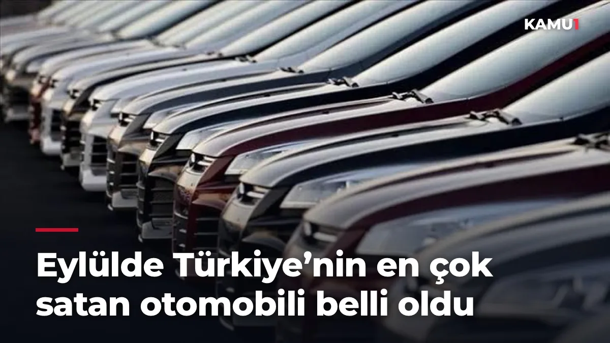 Eylülde Türkiye’nin en çok satan otomobili belli oldu