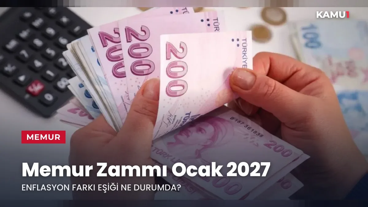 Memur Zammı Ocak 2027: Enflasyon Farkı Eşiği Yüzde 1,36