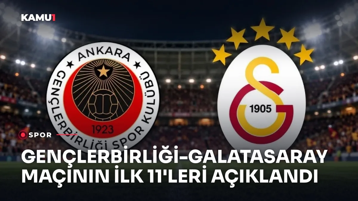Eryaman Stadyumu'nda oynanacak Gençlerbirliği-Galatasaray maçı öncesi ilk 11'ler