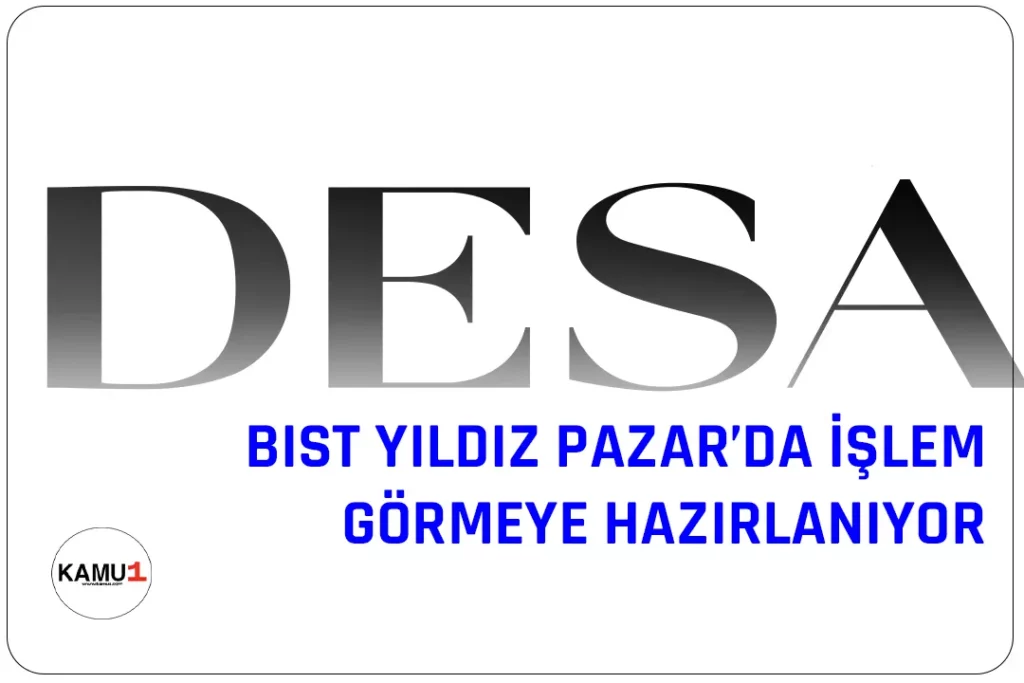 Türkiye'nin önde gelen deri ve deri mamulleri üreticilerinden DESA, BIST Yıldız Pazarı'nda işlem görmeye hazırlanıyor. Şirket, piyasa değerinin ve işlem hacminin artmasıyla birlikte, BIST Ana Pazar'dan Yıldız Pazarı'na geçiş yapacak.