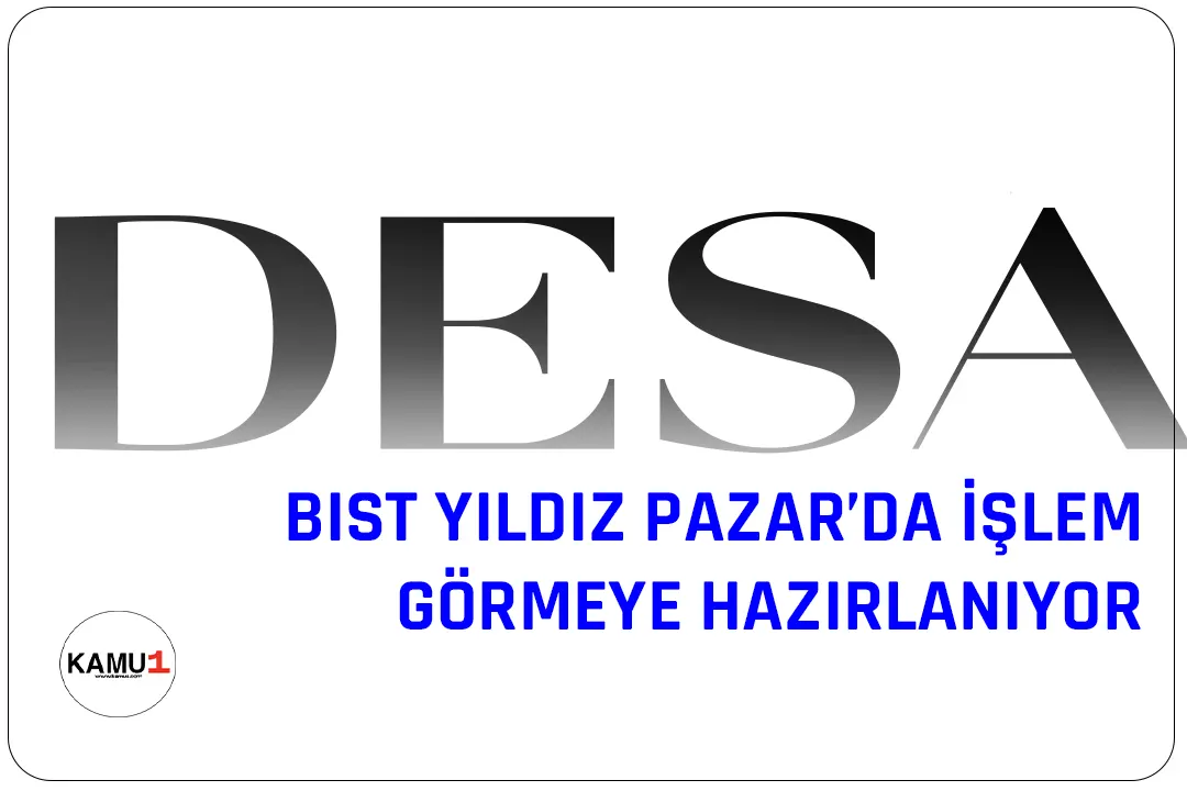 Türkiye'nin önde gelen deri ve deri mamulleri üreticilerinden DESA, BIST Yıldız Pazarı'nda işlem görmeye hazırlanıyor. Şirket, piyasa değerinin ve işlem hacminin artmasıyla birlikte, BIST Ana Pazar'dan Yıldız Pazarı'na geçiş yapacak.