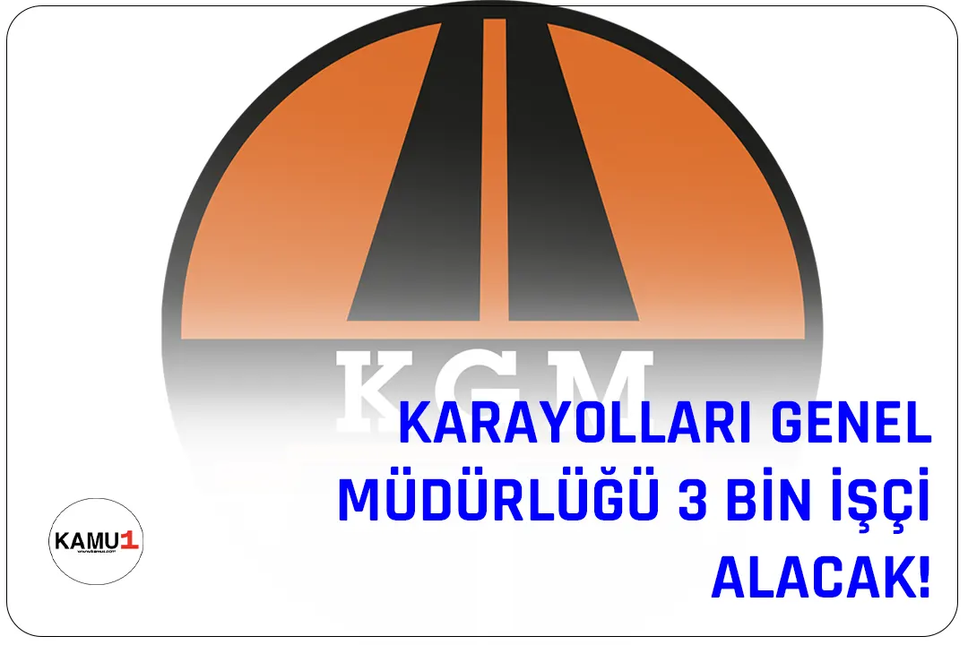 Ulaştırma ve Altyapı Bakanlığı Karayolları Genel Müdürlüğü, 3 bin işçi alımı süreci için yakında ilanlara çıkacak.