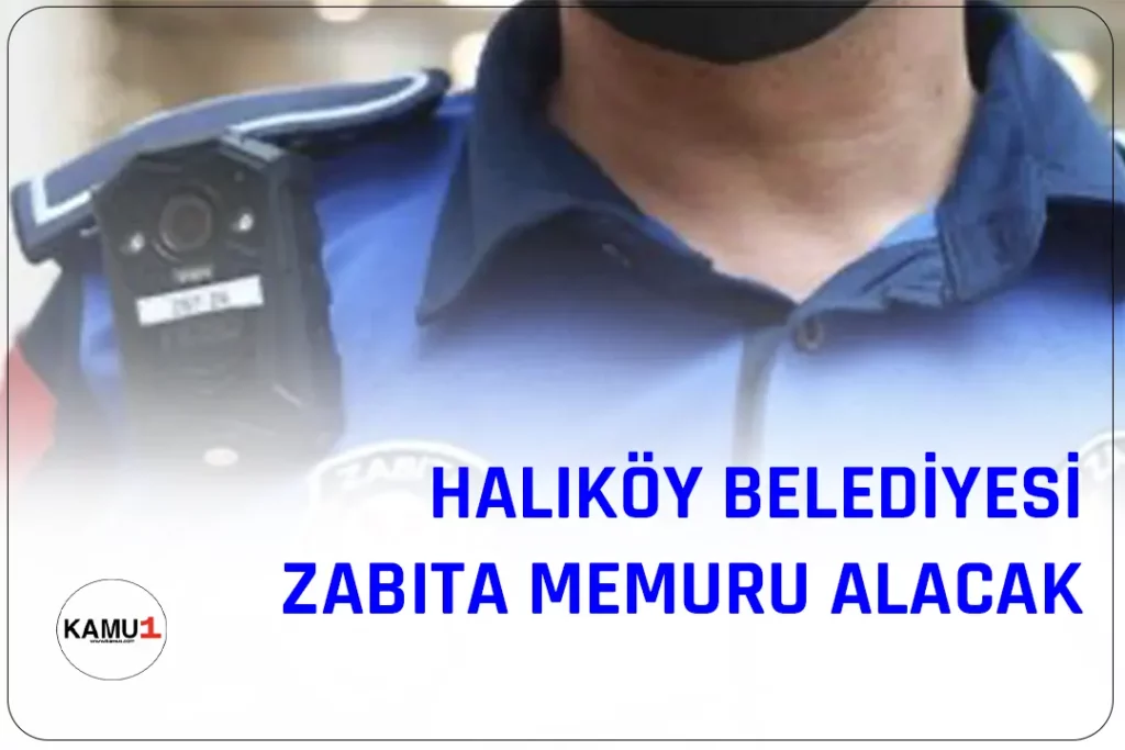 Yozgat ili Halıköy Belediye Başkanlığı, 657 sayılı Devlet Memurları Kanunu'na tabi olarak İtfaiye Eri ve Zabıta Memuru kadroları için açıktan atama yoluyla memur alımı yapacak.