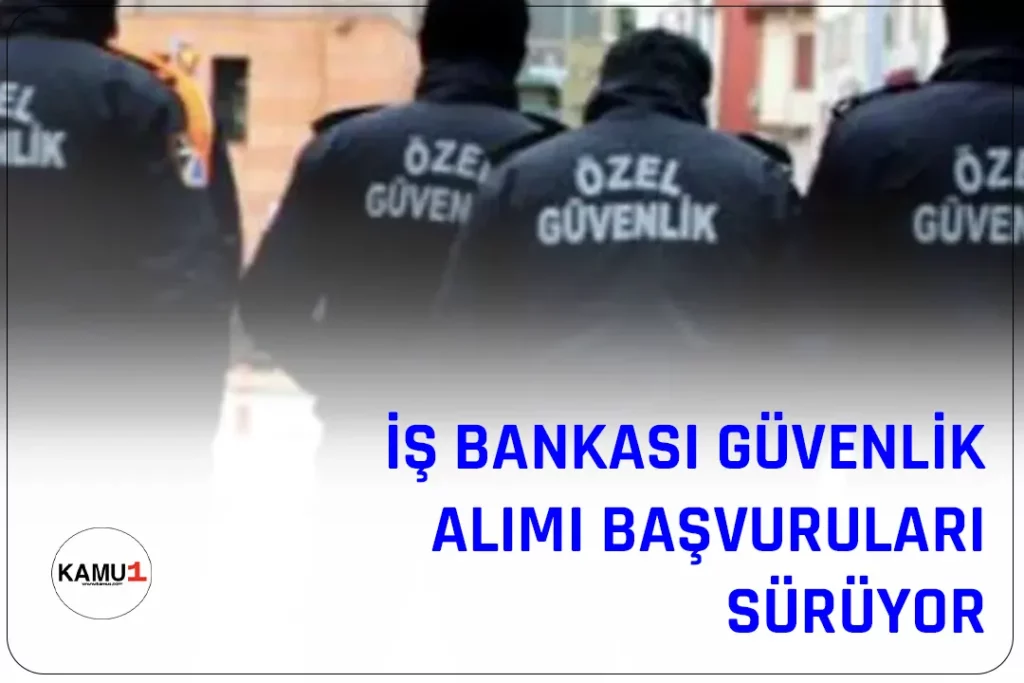 Türkiye İş Bankası, Özel Güvenlik Görevlisi pozisyonu için yayımladığı ilana yoğun ilgi sürüyor.Bankanın Şubeleri, Genel Müdürlük ve Bölge Müdürlüğü binalarında çalışacak erkek özel güvenlik görevlisi adaylarına yönelik duyuruda son başvuru tarihi 31 Mart 2023 olarak belirlendi.