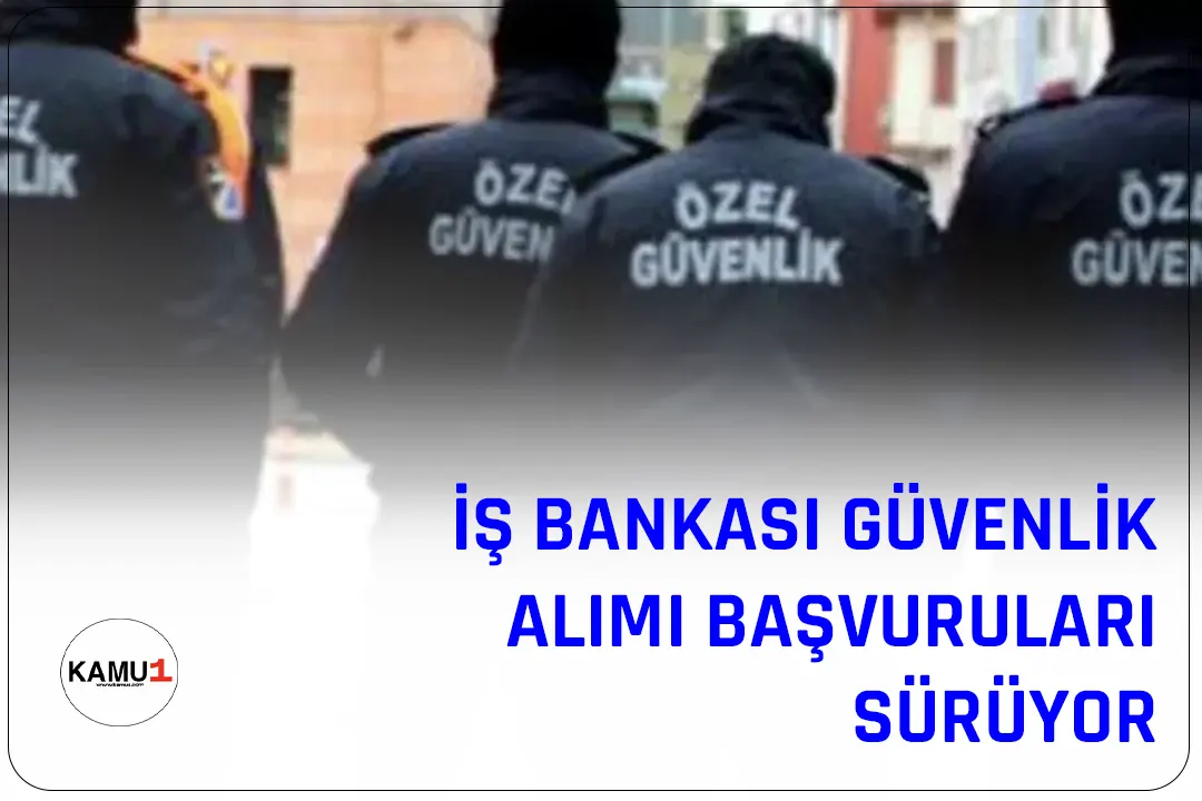 Türkiye İş Bankası, Özel Güvenlik Görevlisi pozisyonu için yayımladığı ilana yoğun ilgi sürüyor.Bankanın Şubeleri, Genel Müdürlük ve Bölge Müdürlüğü binalarında çalışacak erkek özel güvenlik görevlisi adaylarına yönelik duyuruda son başvuru tarihi 31 Mart 2023 olarak belirlendi.