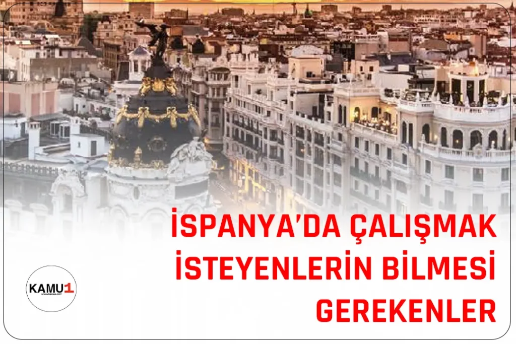 Türk Vatandaşlarının İspanya'da Çalışma Hayatına Adım Atması İçin Bilinmesi Gerekenler