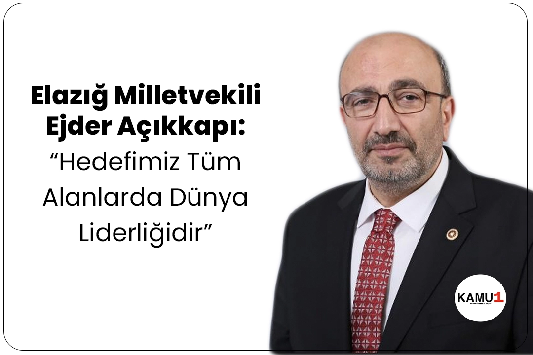 Ejder Açıkkapı: Hedefimiz Tüm Alanlarda Dünya Liderliğidir.AK Parti Elazığ Milletvekili ve Plan Bütçe Komisyonu üyesi Ejder Açıkkapı, TBMM Genel Kurulu'nda görüşülmekte olan Milli Savunma Bakanlığı ile Enerji ve Tabii Kaynaklar Bakanlığının 2024 yılı bütçesine ilişkin değerlendirmelerde bulundu.