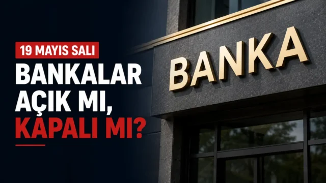 19 Mayıs resmi tatili nedeniyle kapalı olacak banka şubeleri