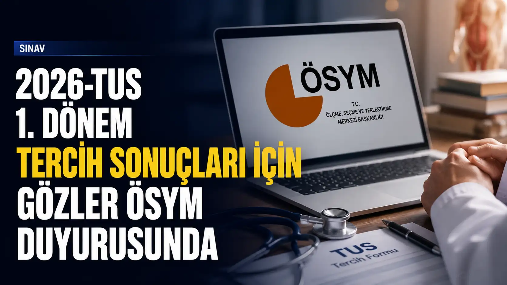 2026-TUS 1. Dönem tercih sonuçları için ÖSYM duyurusu bekleniyor