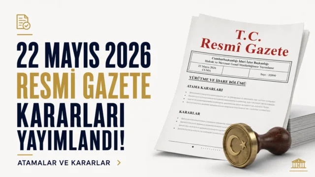 22 Mayıs 2026 tarihli Resmi Gazete ve yayımlanan kararlar