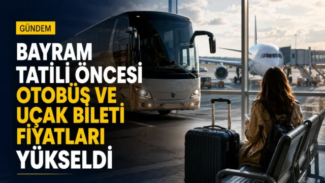 Bayram tatili öncesi artan otobüs ve uçak bileti fiyatlarını gösteren ulaşım haberi