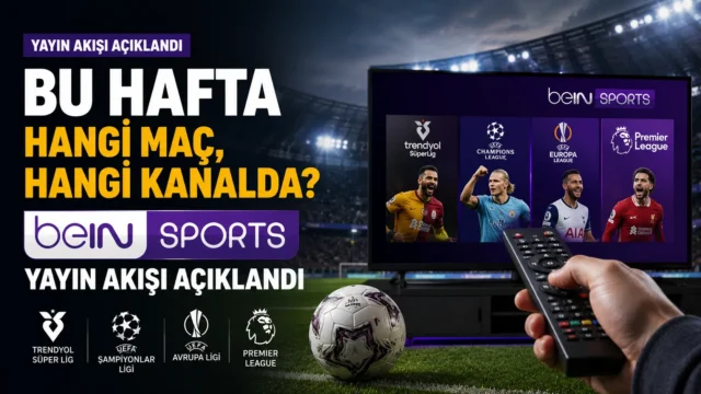 beIN SPORTS yayın akışında yer alan Süper Lig, Premier League ve Ligue 1 maç listesi
