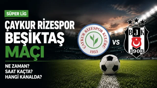 Çaykur Didi Stadyumu'nda oynanacak Çaykur Rizespor-Beşiktaş maçı