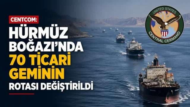 Hürmüz Boğazı’nda ticari gemi trafiği ve CENTCOM açıklaması