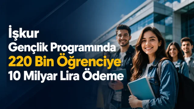 İŞKUR Gençlik Programı kapsamında üniversite öğrencilerine yapılan ödeme açıklaması