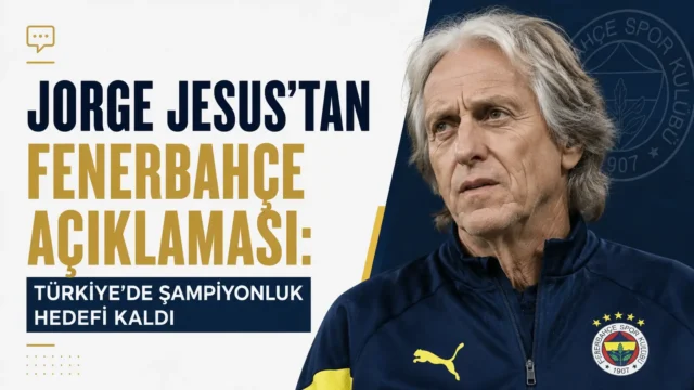 Jorge Jesus’un Fenerbahçe ve Türkiye şampiyonluğu açıklaması