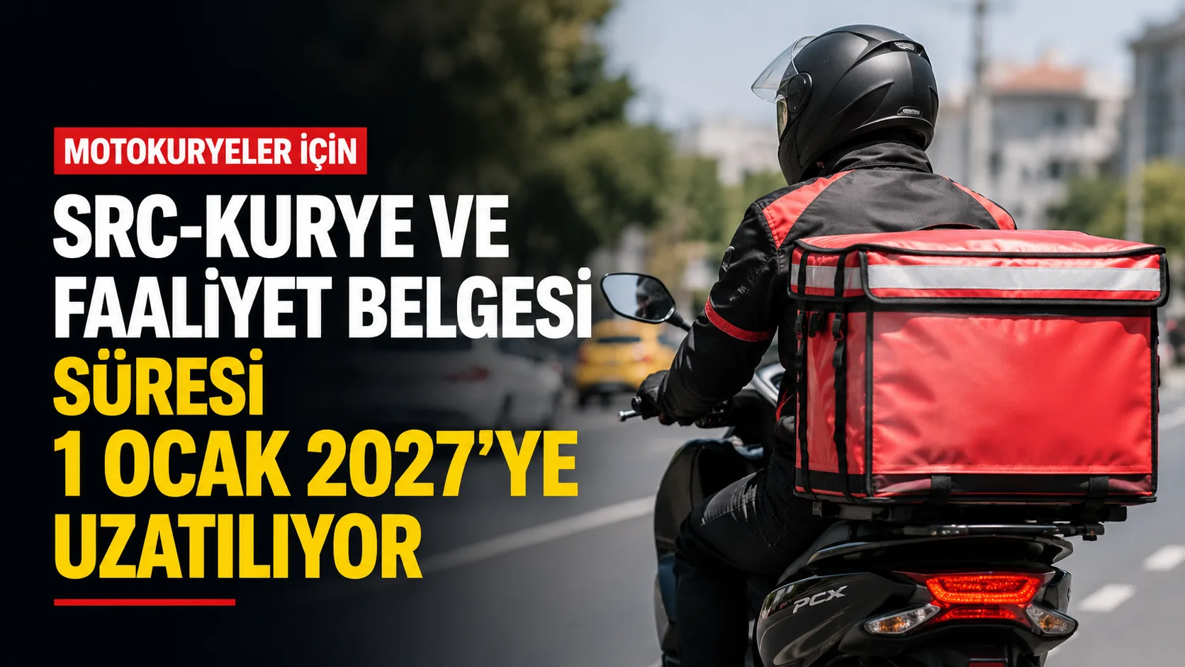 Motokuryeler için SRC-KURYE ve Kurye Faaliyet Belgesi süresinin uzatılması