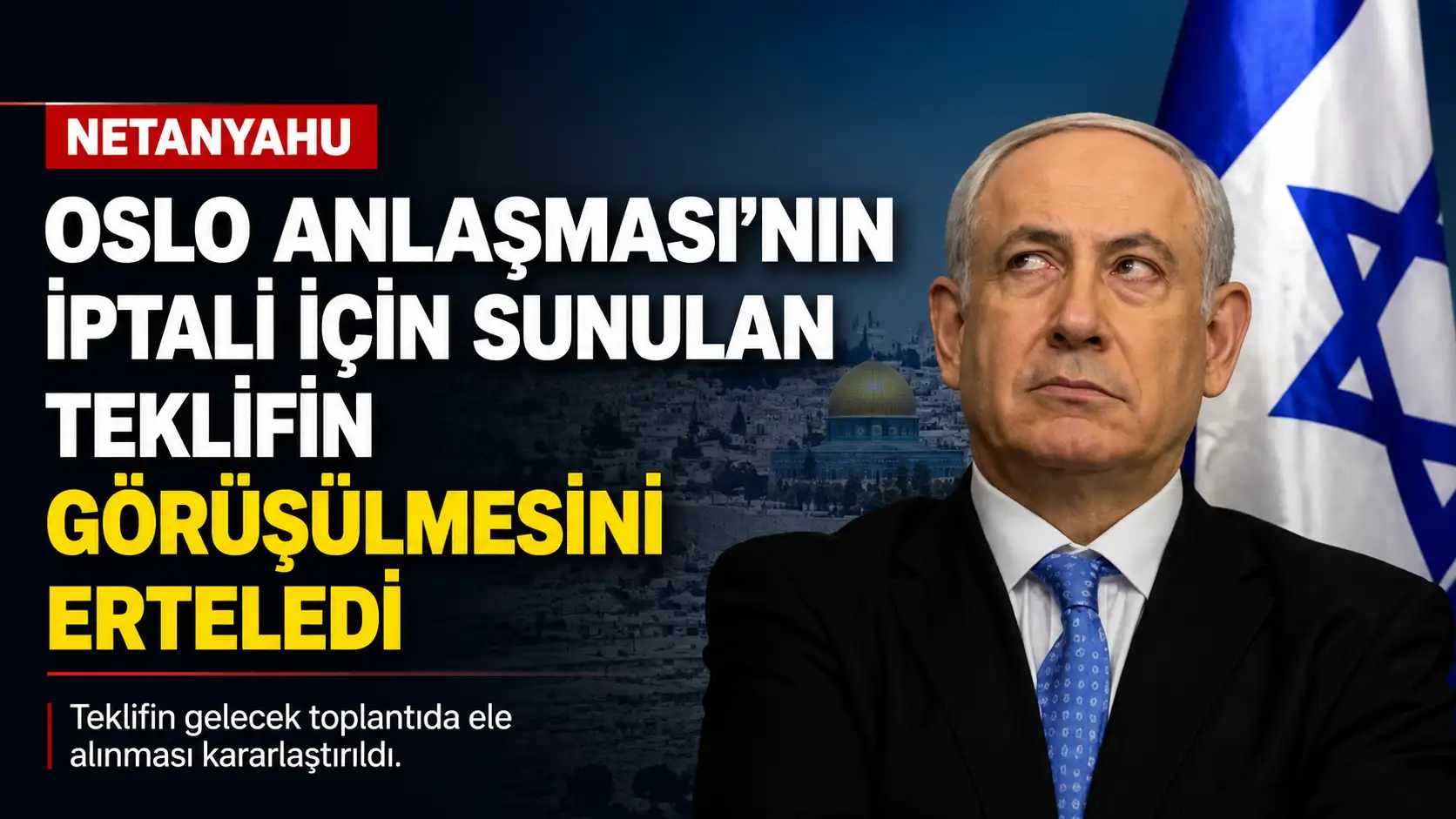 Netanyahu ve İsrail siyasetinde Oslo Anlaşması tartışmaları