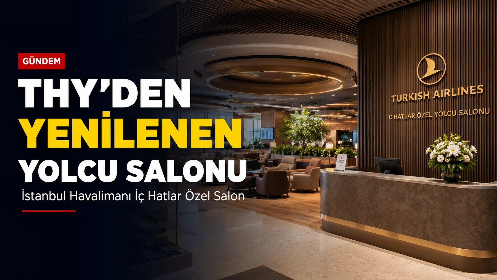 THY’nin İstanbul Havalimanı’ndaki yenilenen iç hatlar özel yolcu salonu