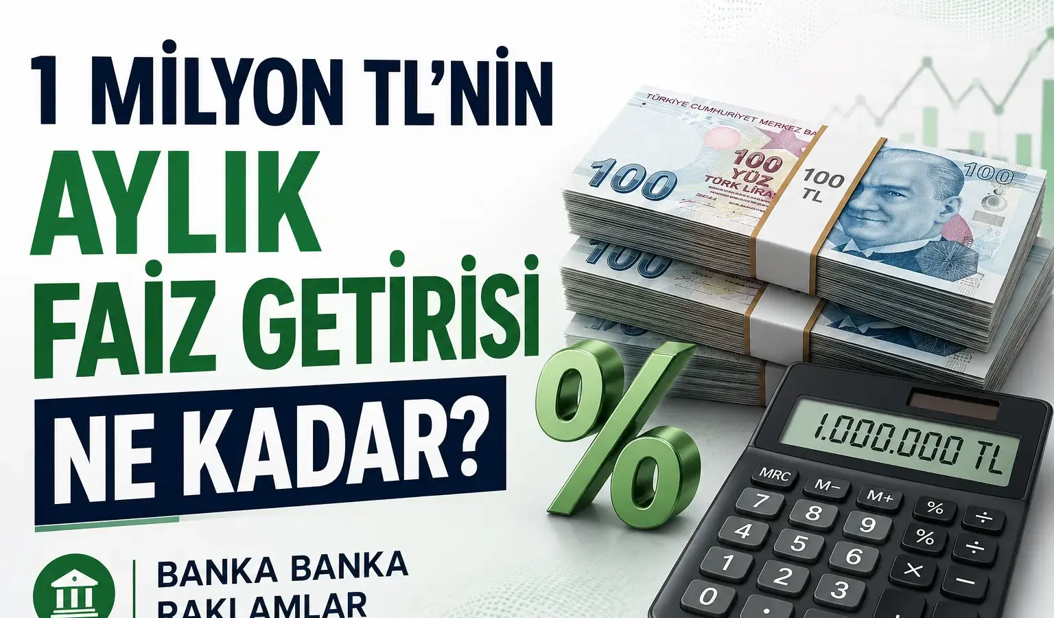 1 milyon TL mevduat için bankaların aylık faiz getirisi hesaplaması