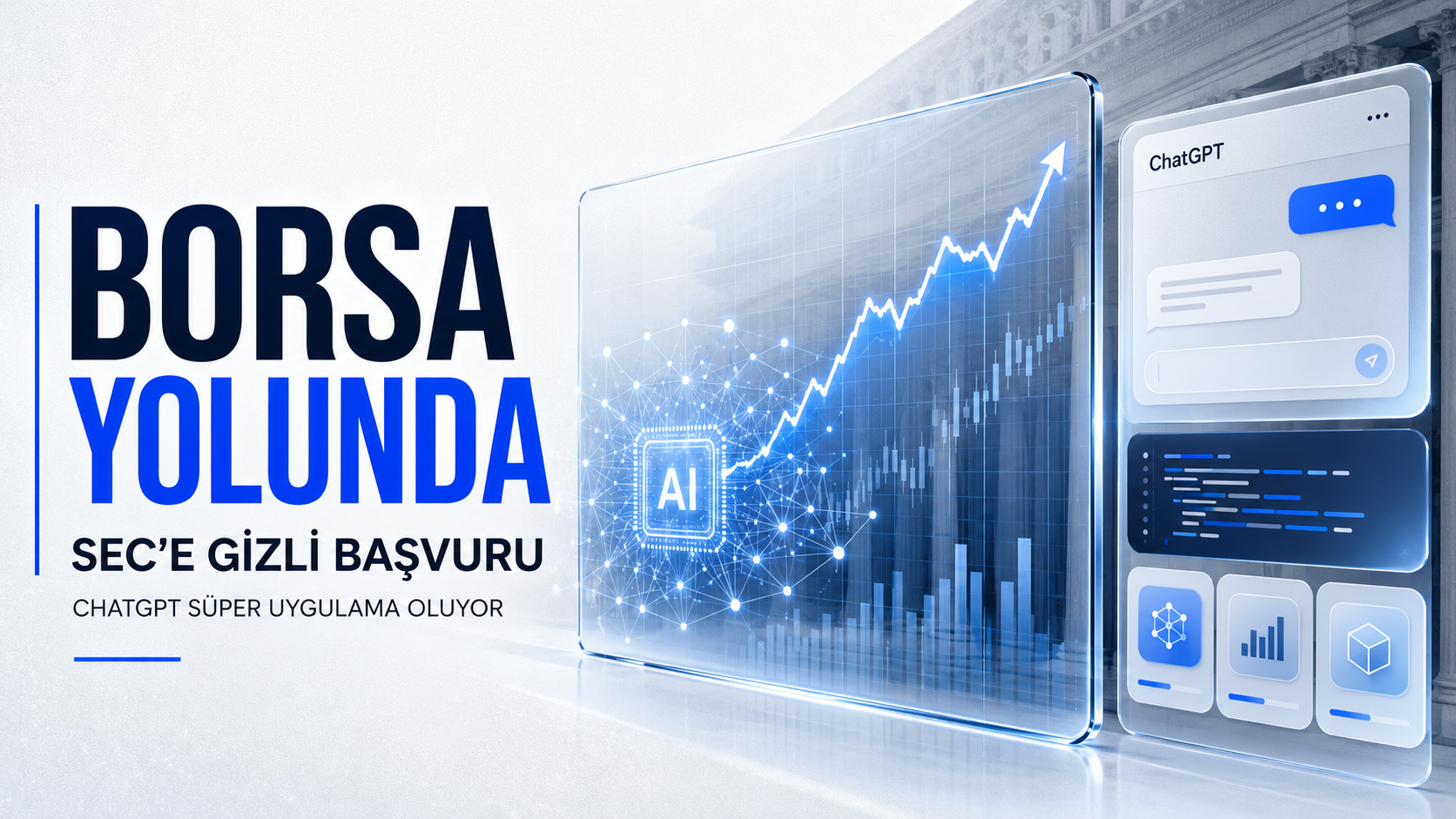 OpenAI Borsa Yolunda: SEC'e Gizli Halka Arz Başvurusu Yapıldı, ChatGPT "Süper Uygulama" Oluyor
