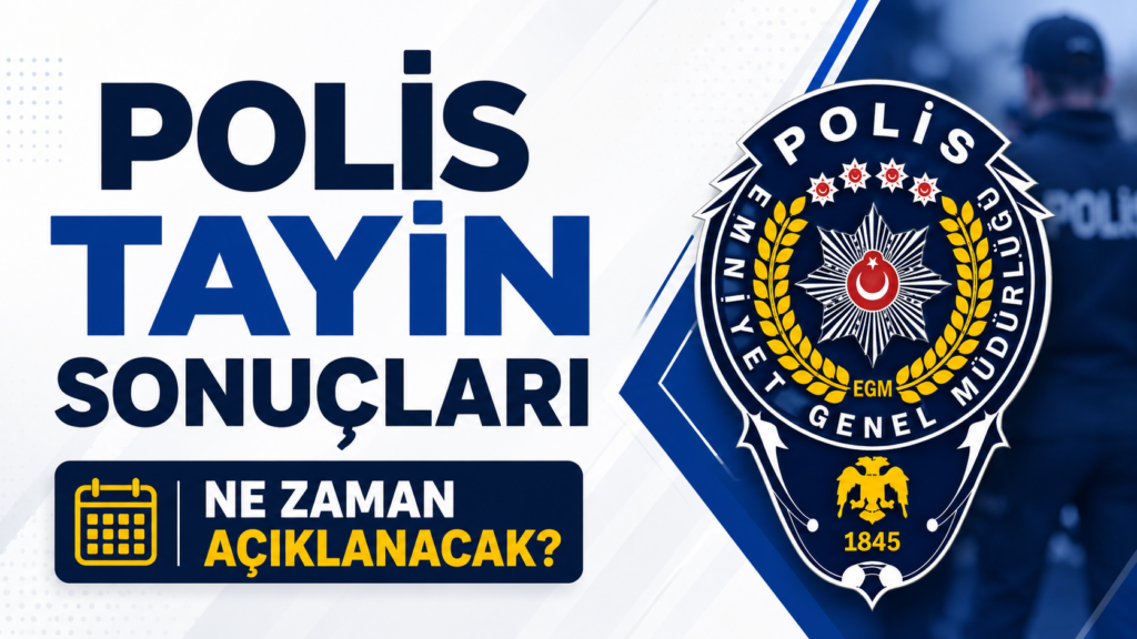 Polis Tayin Sonuçları Ne Zaman Açıklanacak?