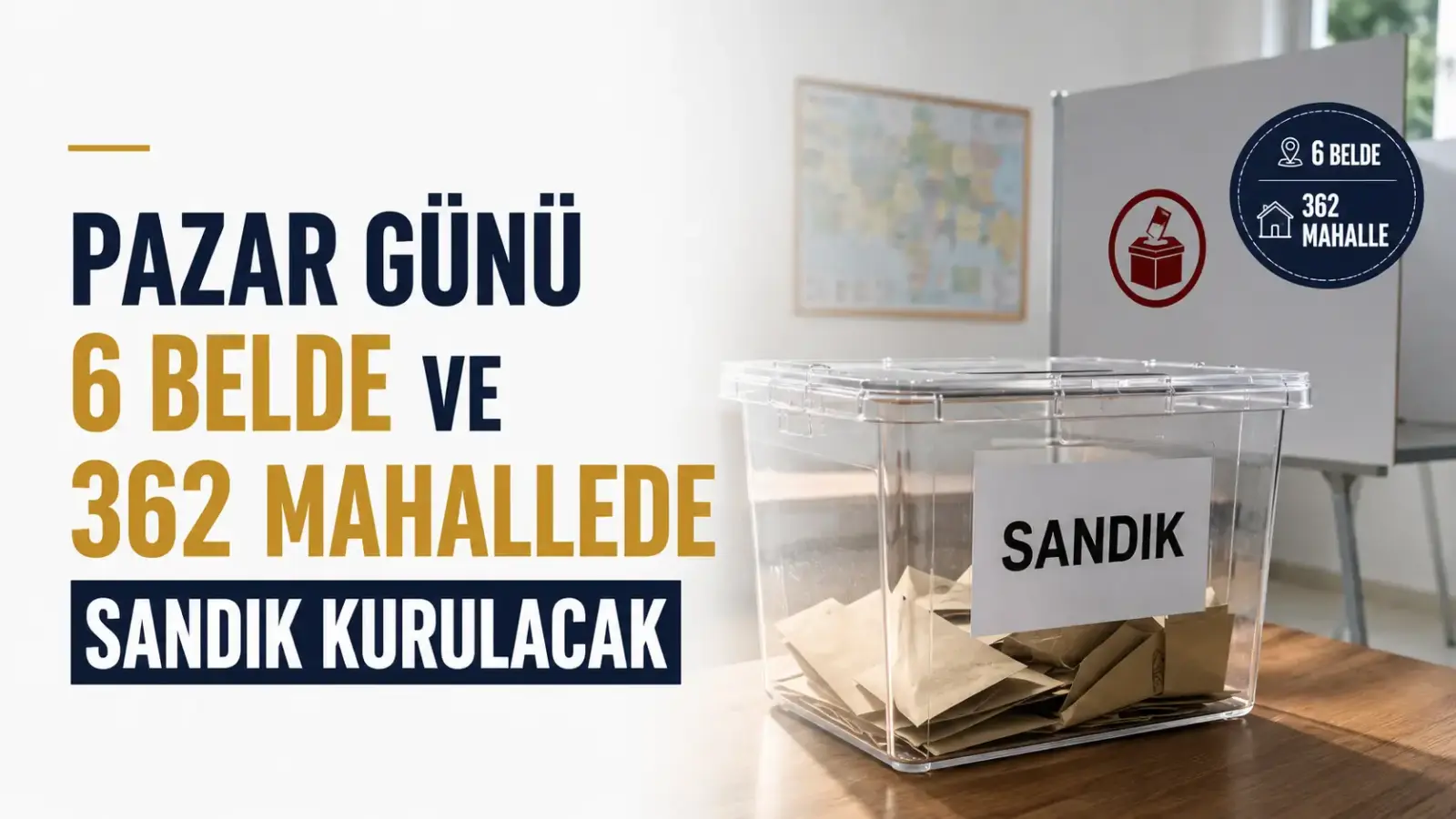 7 Haziran’da 6 belde ve 362 mahallede yapılacak ara seçim için sandık kurulacak