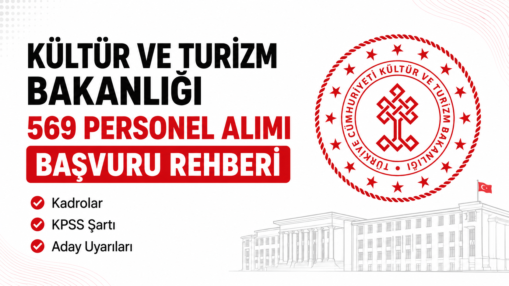 Kültür ve Turizm Bakanlığı 569 Personel Alımı Başvuru Rehberi: Kadrolar, KPSS Şartı ve Aday Uyarıları