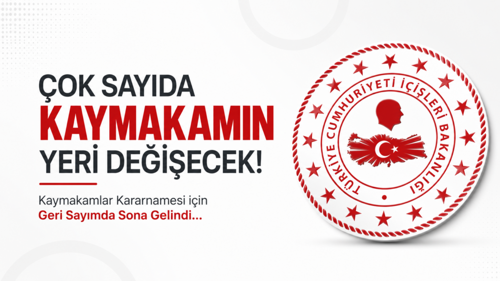 Kaymakamlar Kararnamesinde Sona Gelindi – Çok Sayıda Kaymakamın Yeri Değişecek – Kamu1 Özel