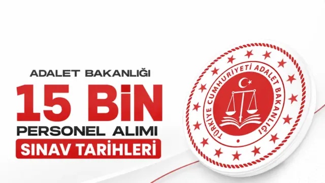 Adalet Bakanlığı 15 bin personel alımı için açıklanan sınav takvimi duyurusu