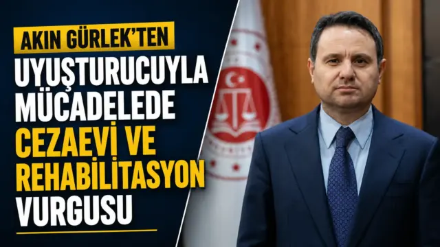 Akın Gürlek'in uyuşturucuyla mücadele ve cezaevi rehabilitasyon açıklaması