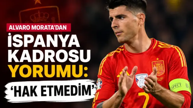 Alvaro Morata'nın İspanya Milli Takımı kadrosuna ilişkin yaptığı açıklama