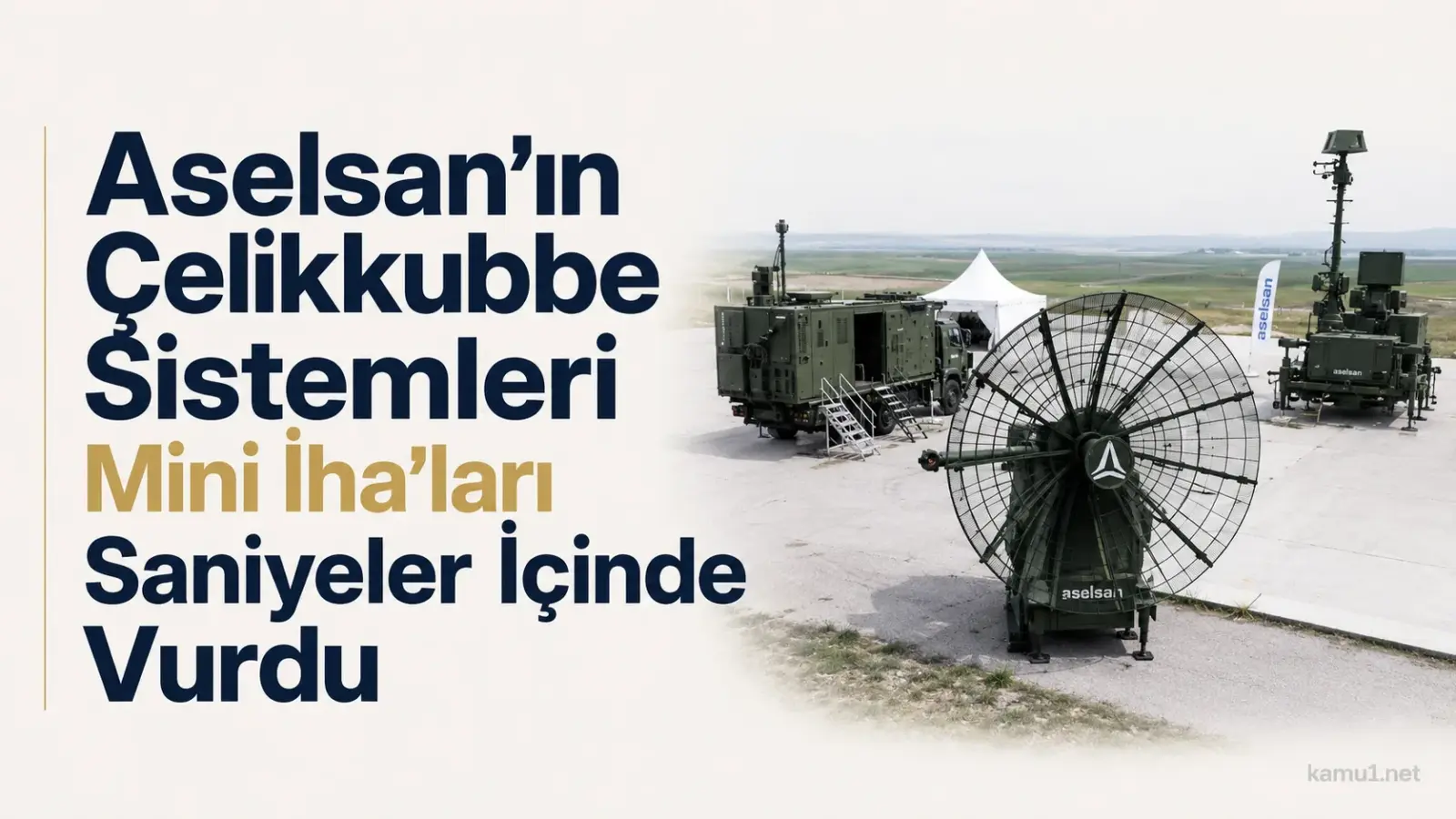 ASELSAN ÇELİKKUBBE kapsamında mini İHA tehditlerine karşı kullanılan savunma sistemleri