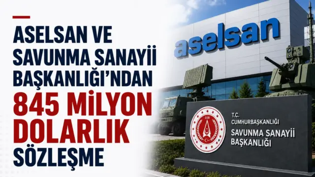 Aselsan ve SSB arasında imzalanan 845 milyon dolarlık sözleşme haberi