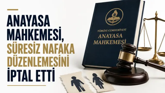 Anayasa Mahkemesi süresiz nafaka düzenlemesini iptal etti